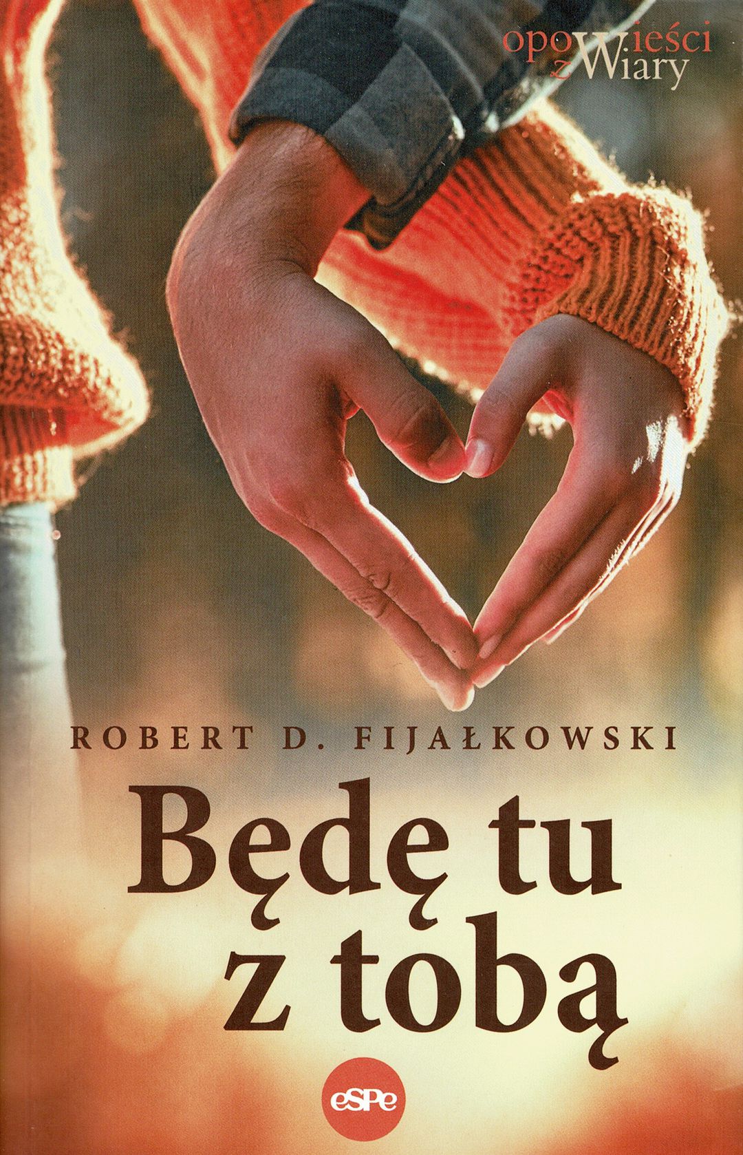 Będę tu z tobą / Robert D. Fijałkowski - okładka Będę tu z tobą / Robert D. Fijałkowski - okładka