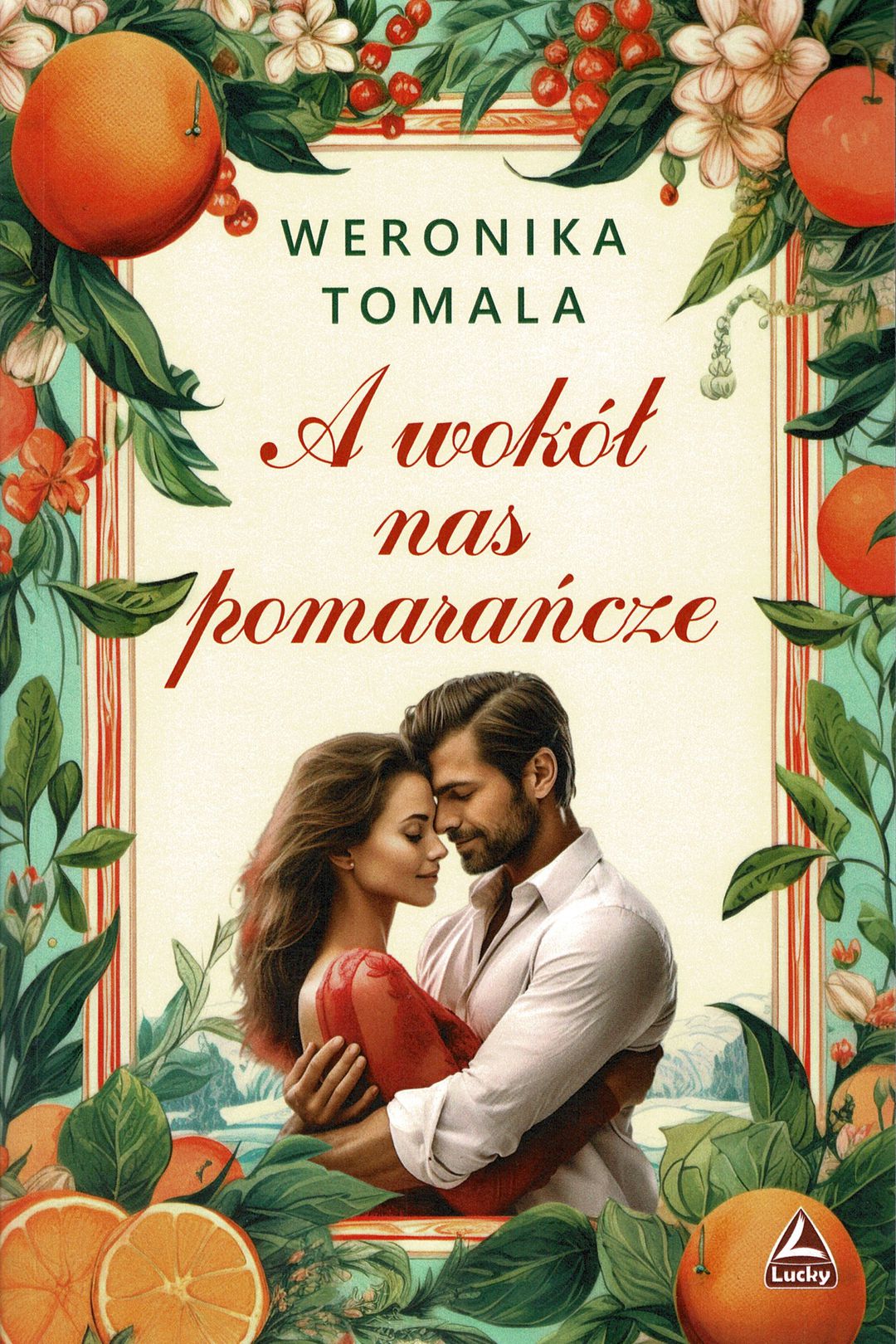 A wokół nas pomarańcze / Weronika Tomala - okładka A wokół nas pomarańcze / Weronika Tomala - okładka