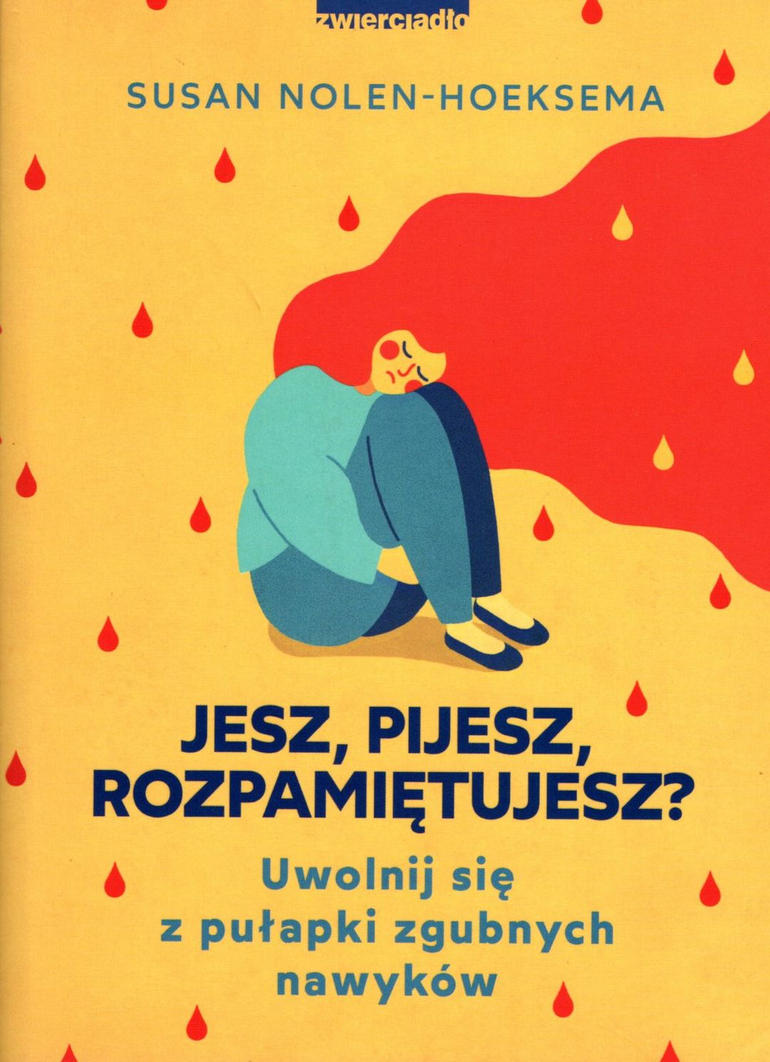 Susan Nolen-Hoeksema: Jesz, pijesz, rozpamiętujesz ?