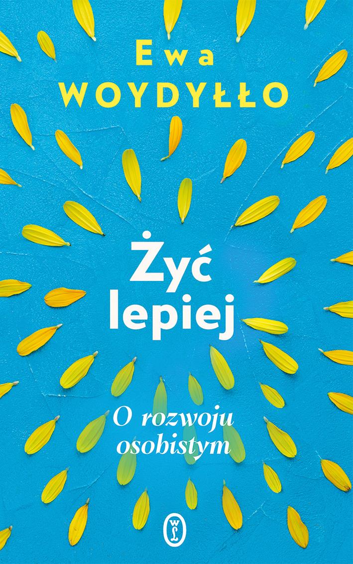 Ewa Woydyłło: Żyć lepiej