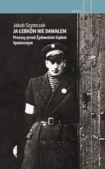 okładka ksiażki Ja łebków nie dawałem : procesy przed Żydowskim Sądem Społecznym