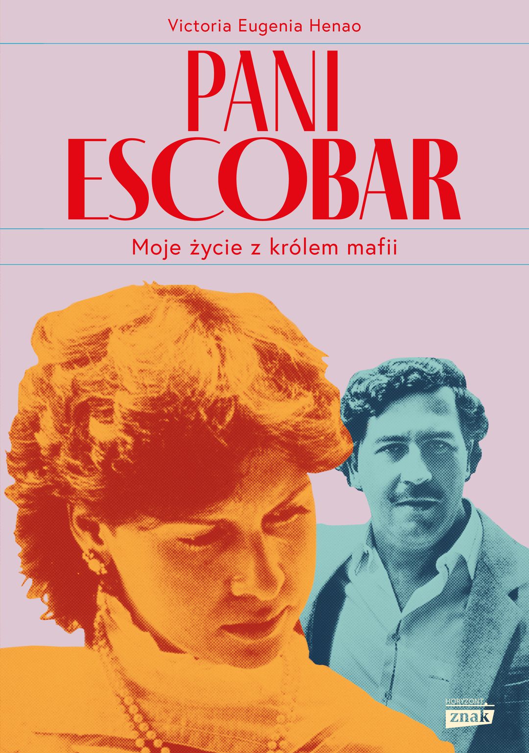 Victoria Eugenia Henao: Pani Escobar : moje życie z królem mafii - okładka