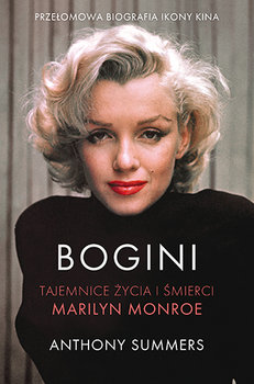 Bogini : tajemnice życia i śmierci Marilyn Monroe