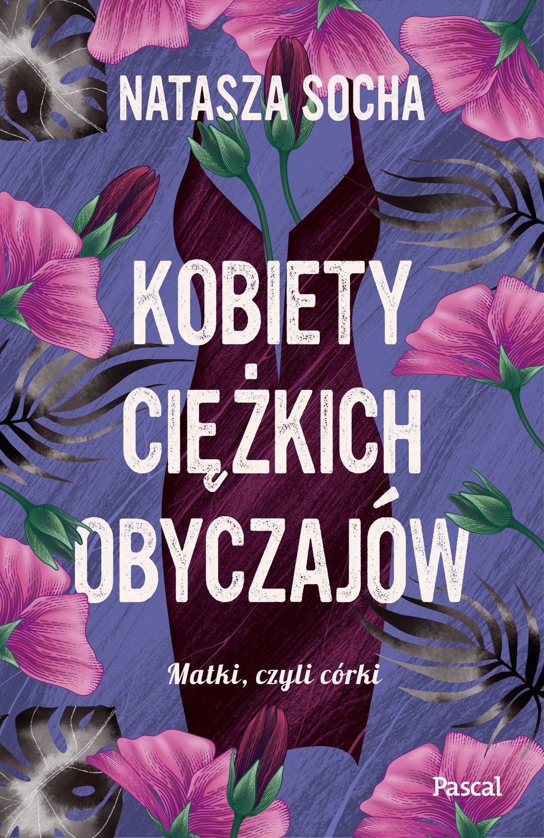 Natasza Socha: Kobiety ciężkich obyczajów - okładka