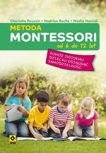 Okładka książki: Metoda Montessori od 6 do 12 lat : pomóż swojemu dziecku osiągnąć samodzielność